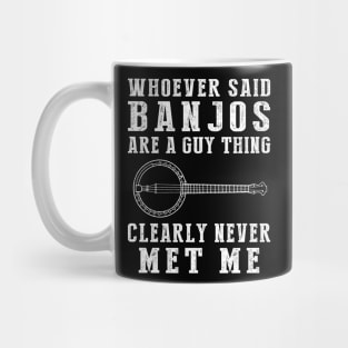 Whoever said banjo are a guy thing clearly never met me Mug